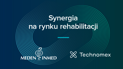 SYNERGIA NA RYNKU REHABILITACJI! Rehabilitacja = Meden-Inmed + Technomex